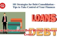 How to Consolidate Debt Without Damaging Credit